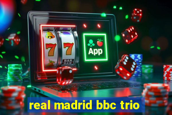 real madrid bbc trio